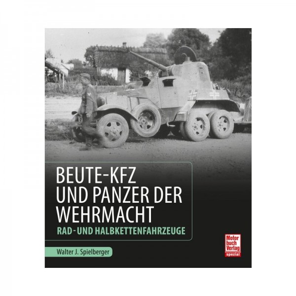 Beute-Kfz und Panzer der Wehrmacht Rad- und Halbkettenfahrzeuge